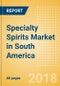 Specialty Spirits (Spirits) Market in South America - Outlook to 2022: Market Size, Growth and Forecast Analytics - Product Thumbnail Image