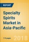 Specialty Spirits (Spirits) Market in Asia-Pacific - Outlook to 2022: Market Size, Growth and Forecast Analytics - Product Thumbnail Image