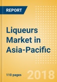 Liqueurs (Spirits) Market in Asia-Pacific - Outlook to 2022: Market Size, Growth and Forecast Analytics- Product Image