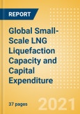 Global Small-Scale LNG Liquefaction Capacity and Capital Expenditure Outlook to 2025 - Russia and China Lead Global Capacity Additions- Product Image