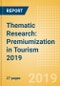 Thematic Research: Premiumization in Tourism 2019 - Product Thumbnail Image