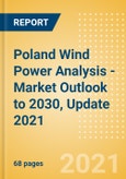 Poland Wind Power Analysis - Market Outlook to 2030, Update 2021- Product Image