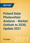 Poland Solar Photovoltaic (PV) Analysis - Market Outlook to 2030, Update 2021- Product Image