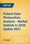 Poland Solar Photovoltaic (PV) Analysis - Market Outlook to 2030, Update 2021 - Product Image