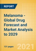 Melanoma - Global Drug Forecast and Market Analysis to 2029- Product Image