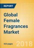 Global Female Fragrances (Fragrances) Market - Outlook to 2022: Market Size, Growth and Forecast Analytics- Product Image