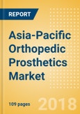 Asia-Pacific Orthopedic Prosthetics Market Outlook to 2025- Product Image