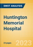 Huntington Memorial Hospital - Strategic SWOT Analysis Review- Product Image