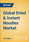 Global Dried & Instant Noodles (Pasta & Noodles) Market - Outlook to 2022: Market Size, Growth and Forecast Analytics- Product Image