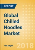 Global Chilled Noodles (Pasta & Noodles) Market - Outlook to 2022: Market Size, Growth and Forecast Analytics- Product Image