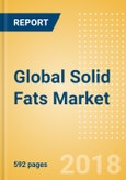 Global Solid Fats (Oils and Fats) Market - Outlook to 2022: Market Size, Growth and Forecast Analytics- Product Image