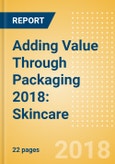 Adding Value Through Packaging 2018: Skincare - Identifying Pack Formats and Features that Make a Brand Worth Paying More For- Product Image