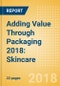 Adding Value Through Packaging 2018: Skincare - Identifying Pack Formats and Features that Make a Brand Worth Paying More For - Product Thumbnail Image