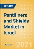 Pantiliners and Shields (Feminine Hygiene) Market in Israel - Outlook to 2025; Market Size, Growth and Forecast Analytics (updated with COVID-19 Impact)- Product Image