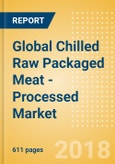 Global Chilled Raw Packaged Meat - Processed (Meat) Market - Outlook to 2022: Market Size, Growth and Forecast Analytics- Product Image
