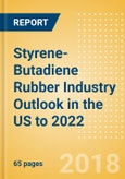 Styrene-Butadiene Rubber (SBR) Industry Outlook in the US to 2022 - Market Size, Company Share, Price Trends, Capacity Forecasts of All Active and Planned Plants- Product Image