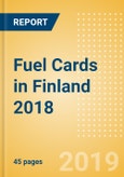 Fuel Cards in Finland 2018 - Market and competitor data and insights into the commercial fuel card sector- Product Image