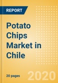Potato Chips (Savory Snacks) Market in Chile - Outlook to 2024; Market Size, Growth and Forecast Analytics (updated with COVID-19 Impact)- Product Image