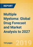 Multiple Myeloma: Global Drug Forecast and Market Analysis to 2027- Product Image