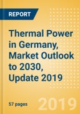 Thermal Power in Germany, Market Outlook to 2030, Update 2019 - Capacity, Generation, Regulations and Company Profiles- Product Image