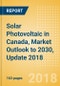 Solar Photovoltaic (PV) in Canada, Market Outlook to 2030, Update 2018 - Capacity, Generation, Investment Trends, Regulations and Company Profiles - Product Thumbnail Image
