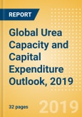 Global Urea Capacity and Capital Expenditure Outlook, 2019 - India and Iran Lead Global Capacity Additions- Product Image