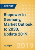 Biopower in Germany, Market Outlook to 2030, Update 2019 - Capacity, Generation, Investment Trends, Regulations and Company Profiles- Product Image
