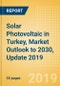 Solar Photovoltaic (PV) in Turkey, Market Outlook to 2030, Update 2019 - Capacity, Generation, Investment Trends, Regulations and Company Profiles - Product Thumbnail Image