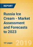 Russia Ice Cream - Market Assessment and Forecasts to 2023- Product Image