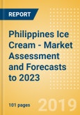 Philippines Ice Cream - Market Assessment and Forecasts to 2023- Product Image