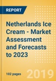Netherlands Ice Cream - Market Assessment and Forecasts to 2023- Product Image