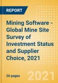 Mining Software - Global Mine Site Survey of Investment Status and Supplier Choice, 2021- Product Image
