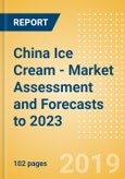 China Ice Cream - Market Assessment and Forecasts to 2023- Product Image