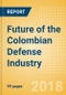 Future of the Colombian Defense Industry - Market Attractiveness, Competitive Landscape and Forecasts to 2023 - Product Thumbnail Image