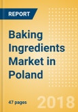 Baking Ingredients (Bakery & Cereals) Market in Poland - Outlook to 2022: Market Size, Growth and Forecast Analytics- Product Image