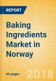 Baking Ingredients (Bakery & Cereals) Market in Norway - Outlook to 2022: Market Size, Growth and Forecast Analytics- Product Image