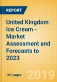 United Kingdom Ice Cream - Market Assessment and Forecasts to 2023- Product Image