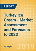 Turkey Ice Cream - Market Assessment and Forecasts to 2023- Product Image