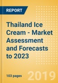 Thailand Ice Cream - Market Assessment and Forecasts to 2023- Product Image