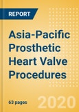 Asia-Pacific Prosthetic Heart Valve Procedures Outlook to 2025 - Conventional Aortic Valve Replacement Procedures, Conventional Mitral Valve Procedures and Transcatheter Heart Valve (THV) Procedures- Product Image
