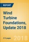 Wind Turbine Foundations, Update 2018 - Global Market Size, Competitive Landscape, Key Country Analysis, and Forecast to 2022 - Product Thumbnail Image