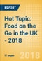 Hot Topic: Food on the Go in the UK - 2018 - Product Thumbnail Image