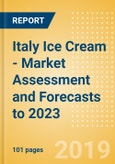 Italy Ice Cream - Market Assessment and Forecasts to 2023- Product Image