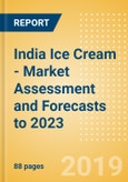 India Ice Cream - Market Assessment and Forecasts to 2023- Product Image