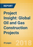 Project Insight: Global Oil and Gas Construction Projects- Product Image