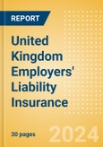 United Kingdom (UK) Employers' Liability Insurance: Market Dynamics and Opportunities 2023- Product Image