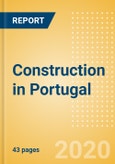 Construction in Portugal - Key Trends and Opportunities to 2024- Product Image