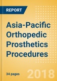 Asia-Pacific Orthopedic Prosthetics Procedures Outlook to 2025- Product Image