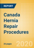 Canada Hernia Repair Procedures Outlook to 2025 - Femoral Hernia Repair Procedures, Incisional Hernia Repair Procedures, Inguinal Hernia Repair Procedures and Others- Product Image