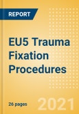 EU5 Trauma Fixation Procedures Outlook to 2025- Product Image